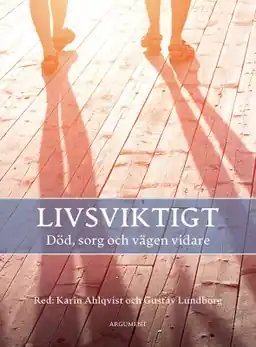 Livsviktigt : död, sorg och vägen vidare